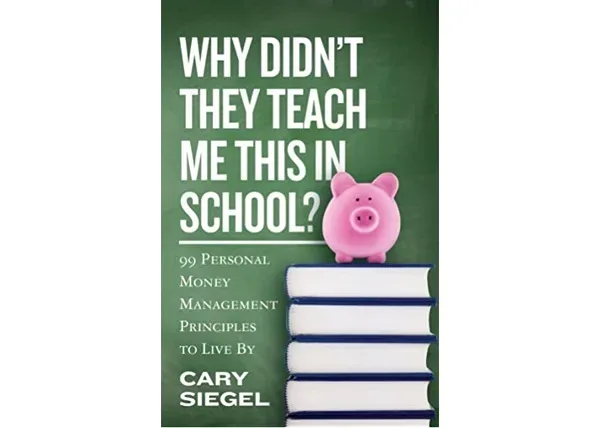  Buku finansial planning- Why Didn’t They Teach Me This in School? (2017): Carry Siegel